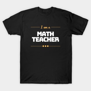 I Am A Math Teacher T-Shirt